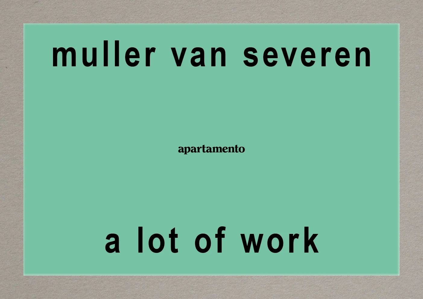 A lot of work - Muller van Severen