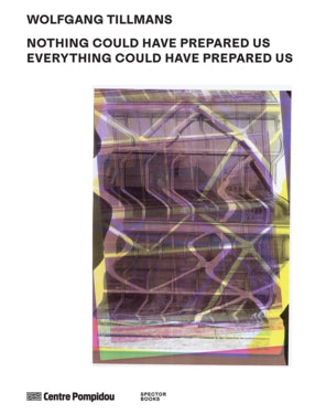 Nothing Could Have Prepared Us – Wolfgang Tillmans